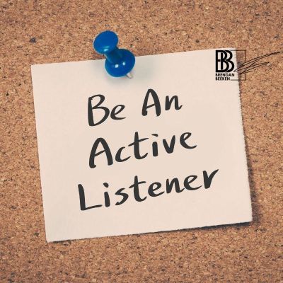 Be an active listener